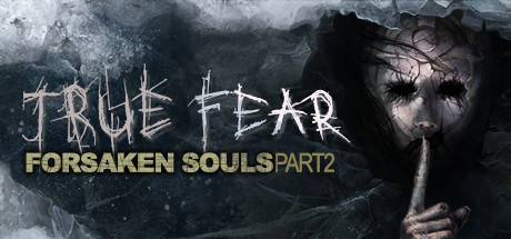 真实恐惧：被遗弃的灵魂2/True Fear: Forsaken Souls Part 2