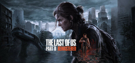 最后的生还者2：重制版/The Last of Us Part II Remastered
